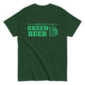 Green t-shirt with an illustration of a green beer mug with the caption "It's a bad day to be a green beer".